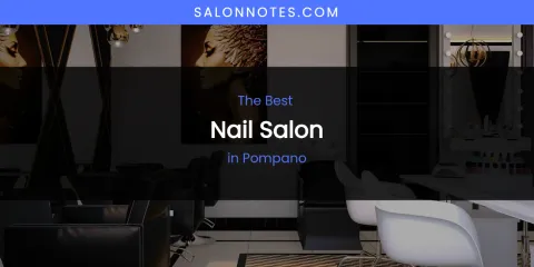 Pompano's Best Nail Salon
